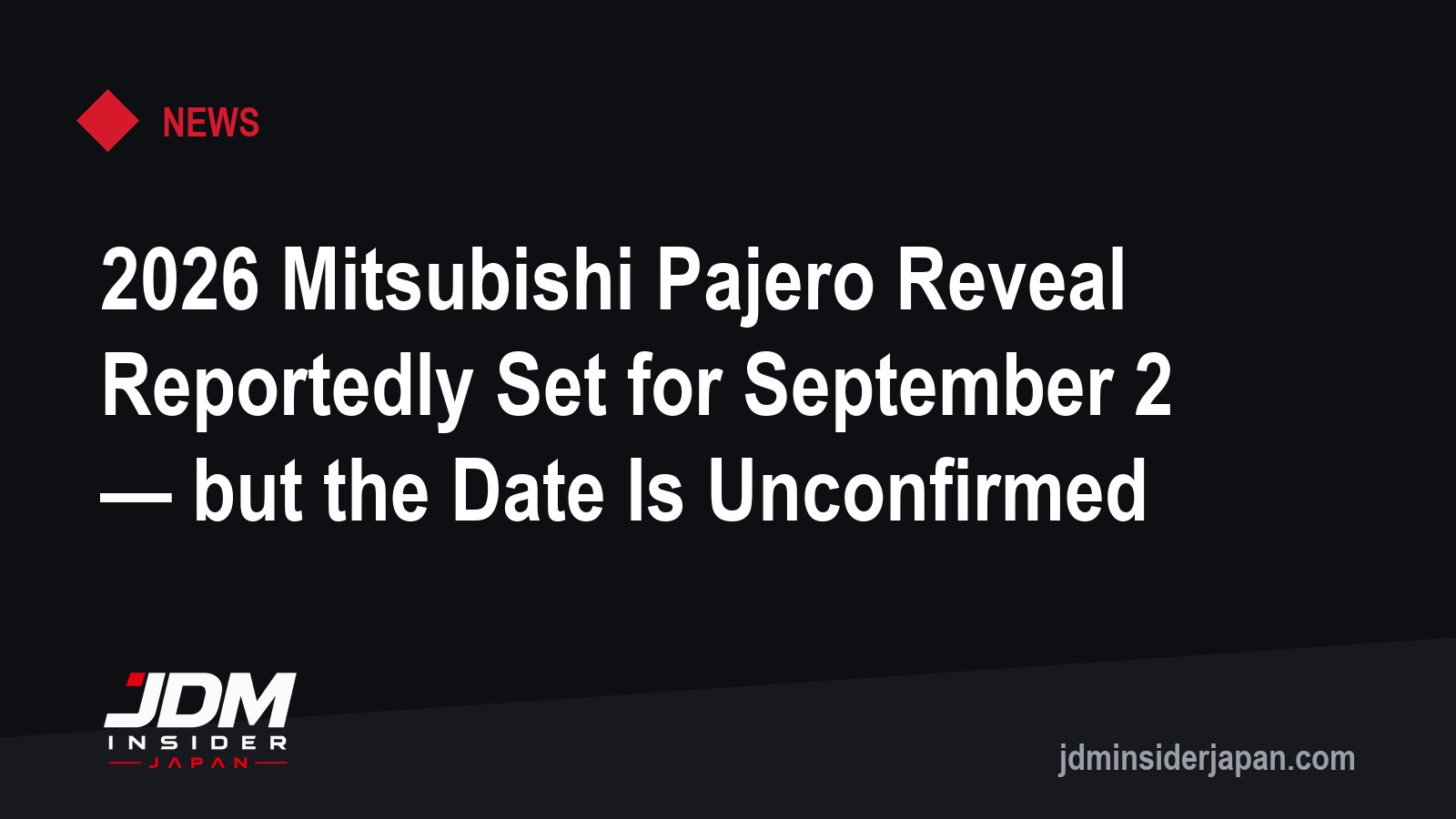 2026 Mitsubishi Pajero Reveal Reportedly Set for September 2 — but the Date Is Unconfirmed